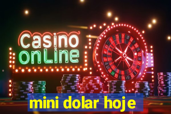 mini dolar hoje